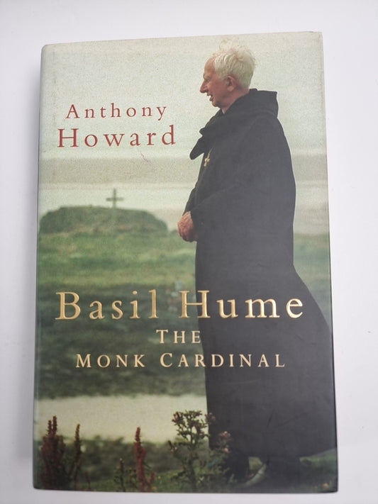 Basil Hume: The Monk Cardinal By Anthony Howard New Free Tracked Delivery