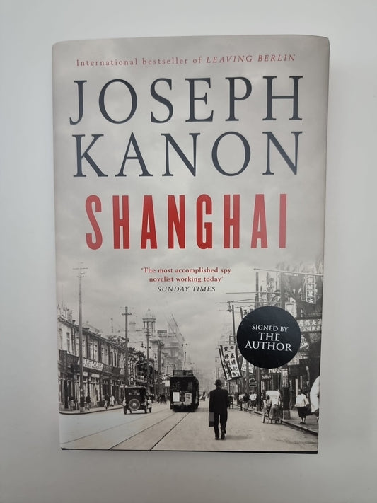 Shanghai: A gripping new wartime thri. Kanon, Joseph 1st Edition Signed