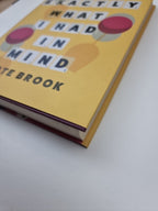 Not Exactly What I Had in Mind, Brook, Kate 1st Edition Signed