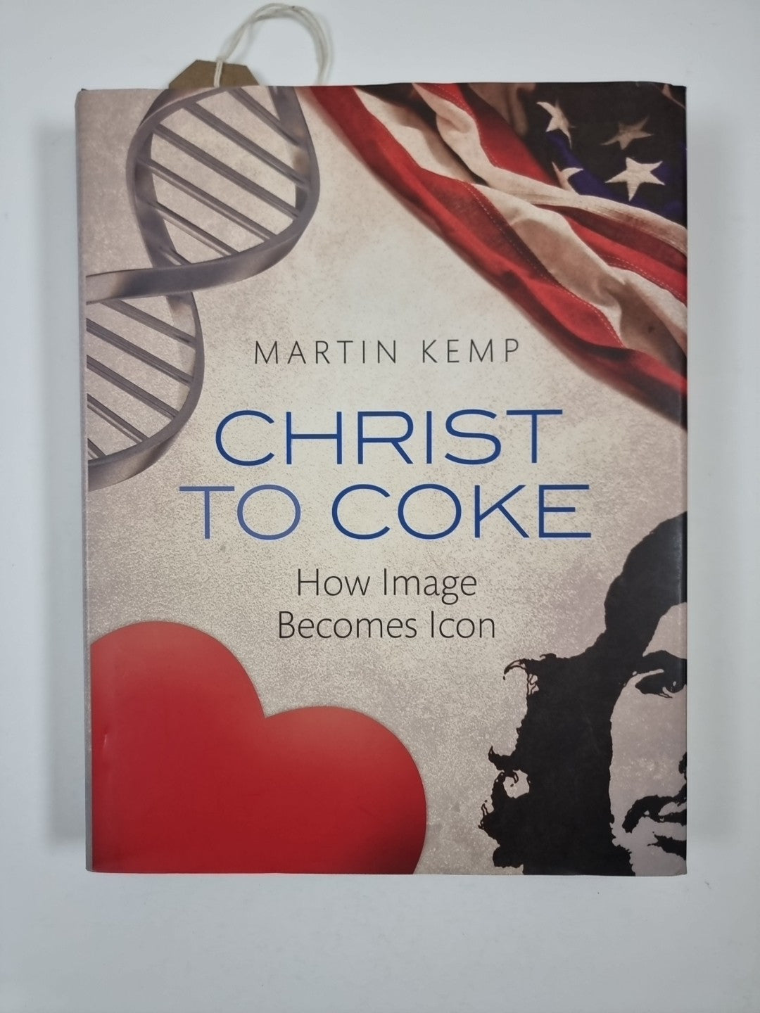 Christ to Coke: How Image Becomes Icon by Martin Kemp (Hardcover, 2011)