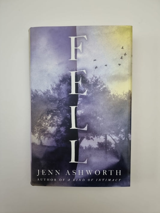 Fell by Jenn Ashworth (Hardcover, 2016) 1st Edition Signed