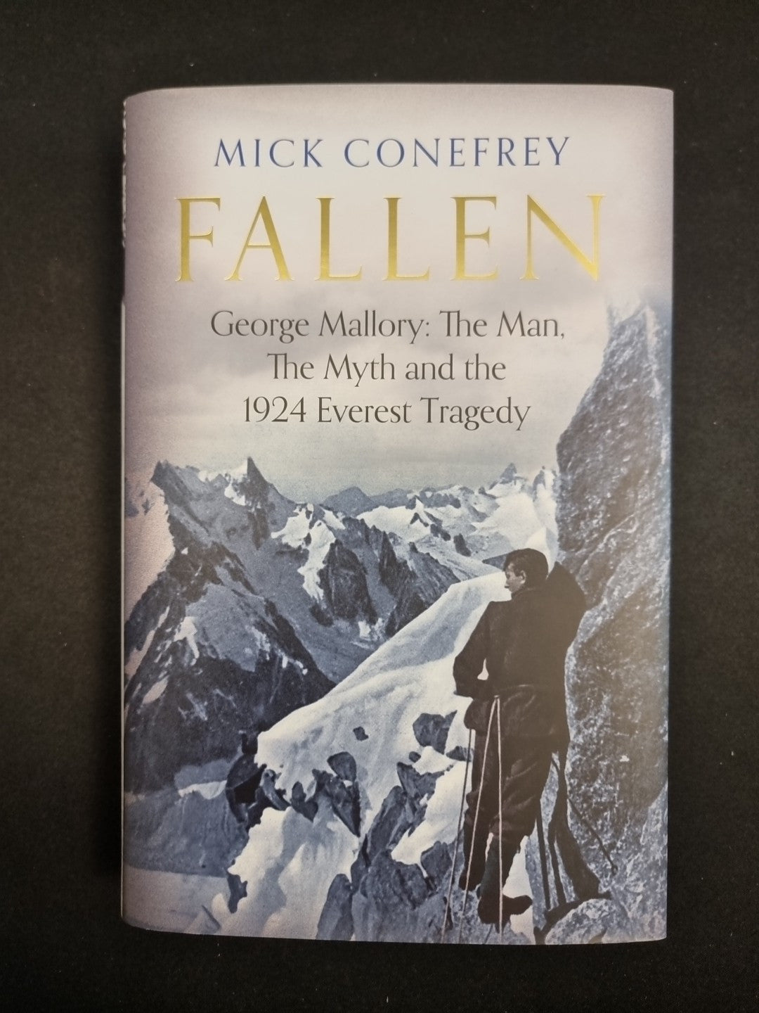 Fallen: George Mallory: The Man, Myth and the 1924 by Mick Conefrey 