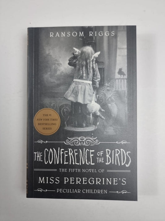 The Conference of the Birds: Miss Peregrine's Peculiar Children by Ransom Riggs