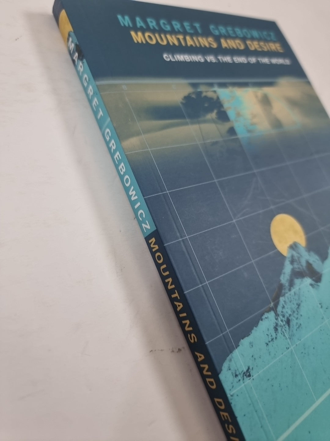 Mountains and Desire: Climbing  Margret Grebowicz 