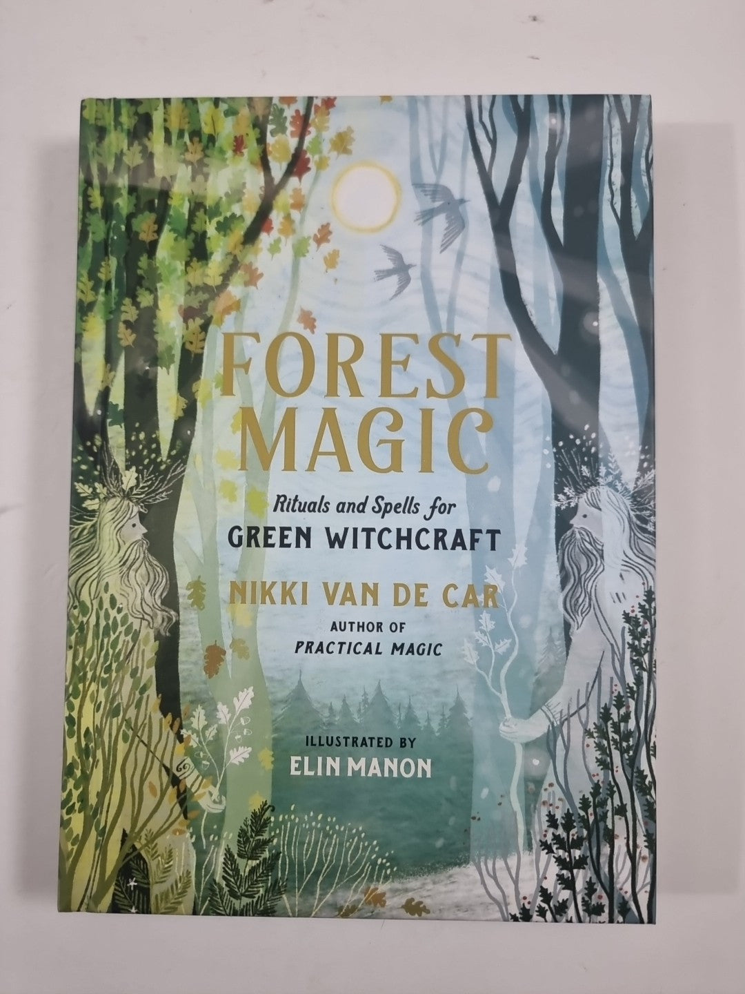 Forest Magic: Rituals and Spells for Green Witchcraft Hardback 