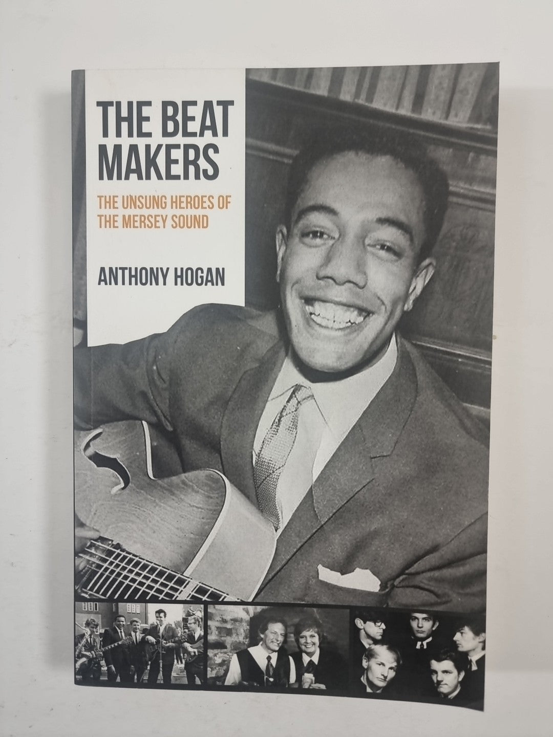 The Beat Makers: The Unsung Heroes of - Hogan, Anthony 