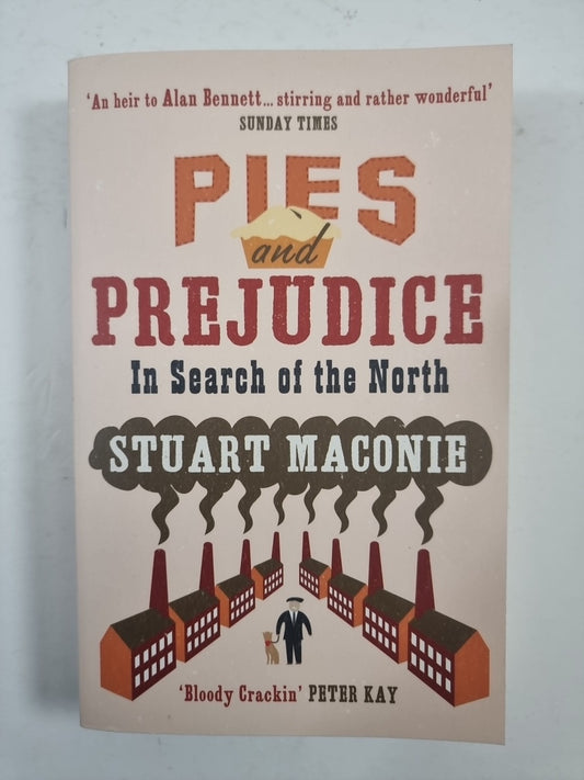 Maconie, Stuart : Pies and Prejudice: In search of the