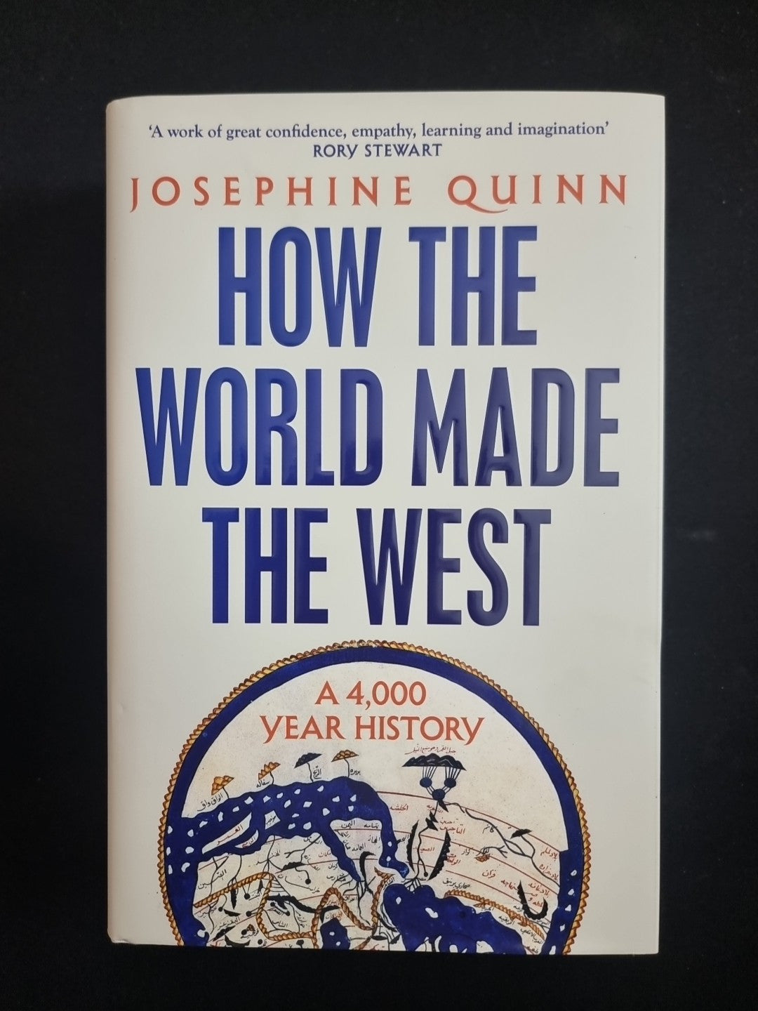How the World Made the West: A 4,000-Year History by Josephine Quinn 