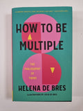 How to be Multiple Helena de Bres 