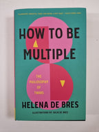 How to be Multiple Helena de Bres 