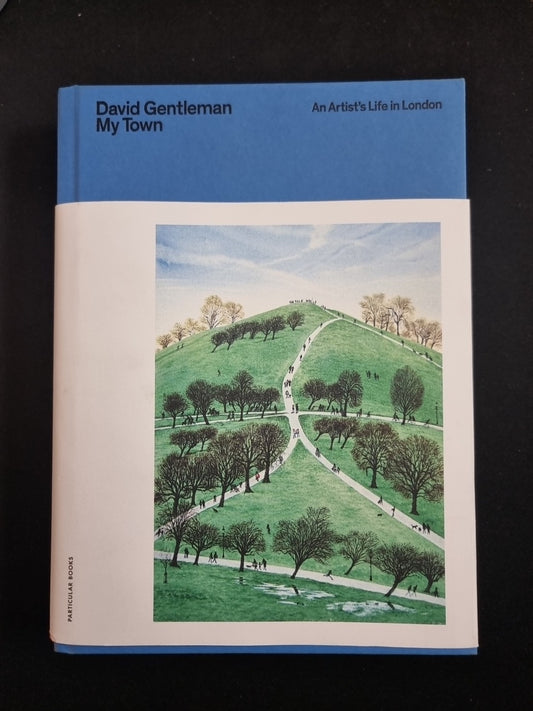 My Town: An Artist's Life in London by David Gentleman 