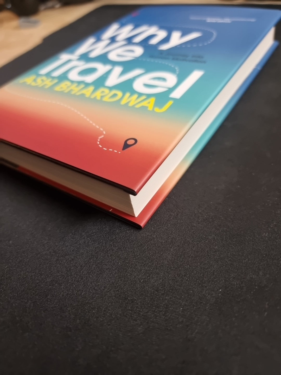 Why We Travel by Ash Bhardwaj Hardcover Book 