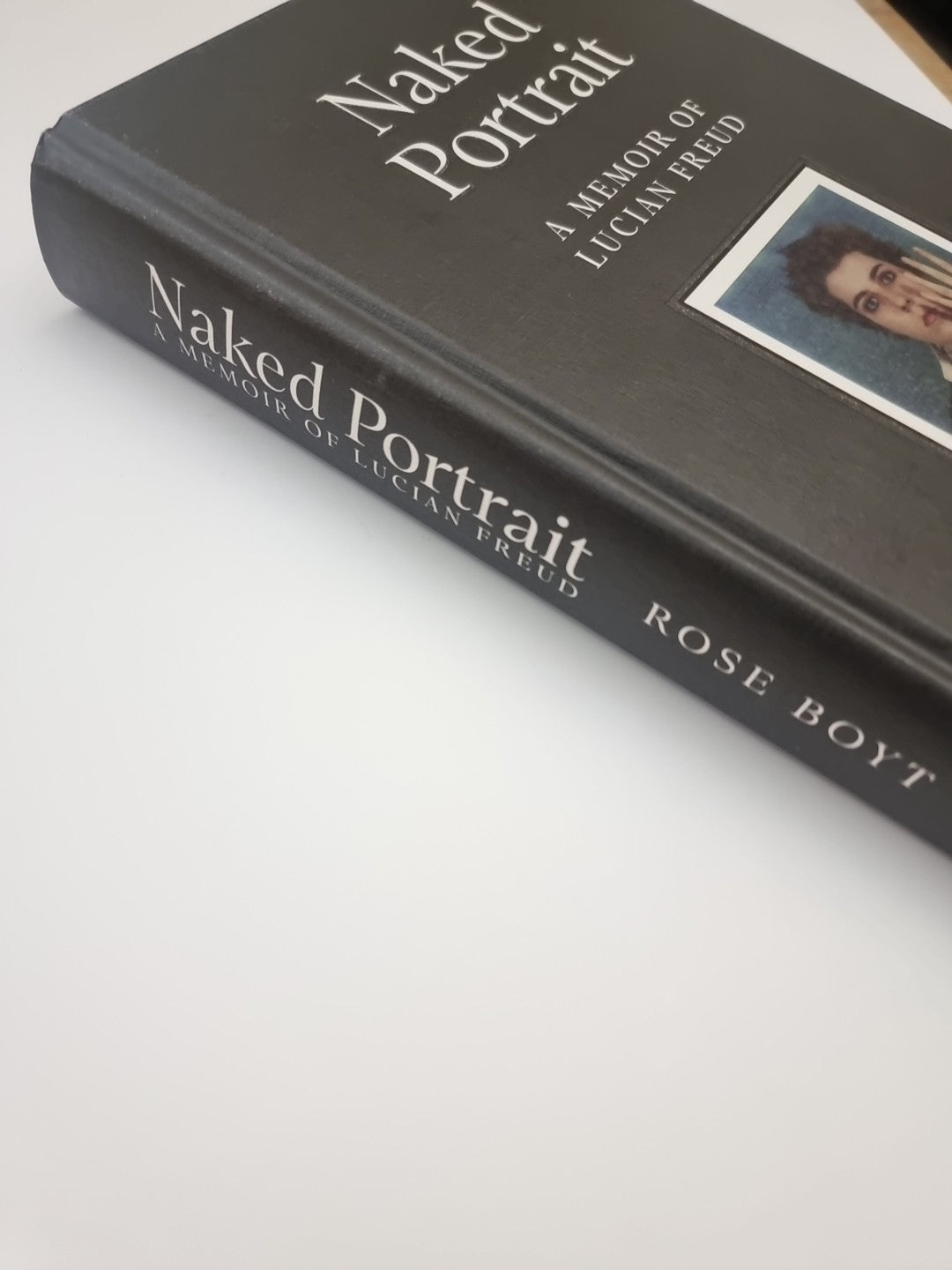 Naked Portrait: A Memoir of Lucian Freud by Rose Boyt Hardback