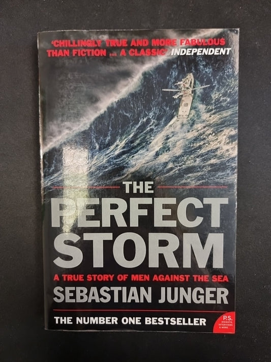 The Perfect Storm: A True Story of Man Against the Sea by Sebastian Junger