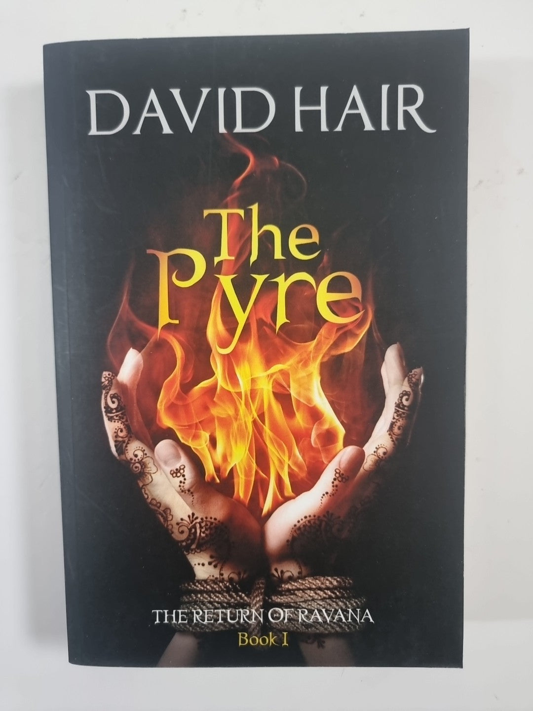 The Pyre: The Return of Ravana book 1 by David Hair 