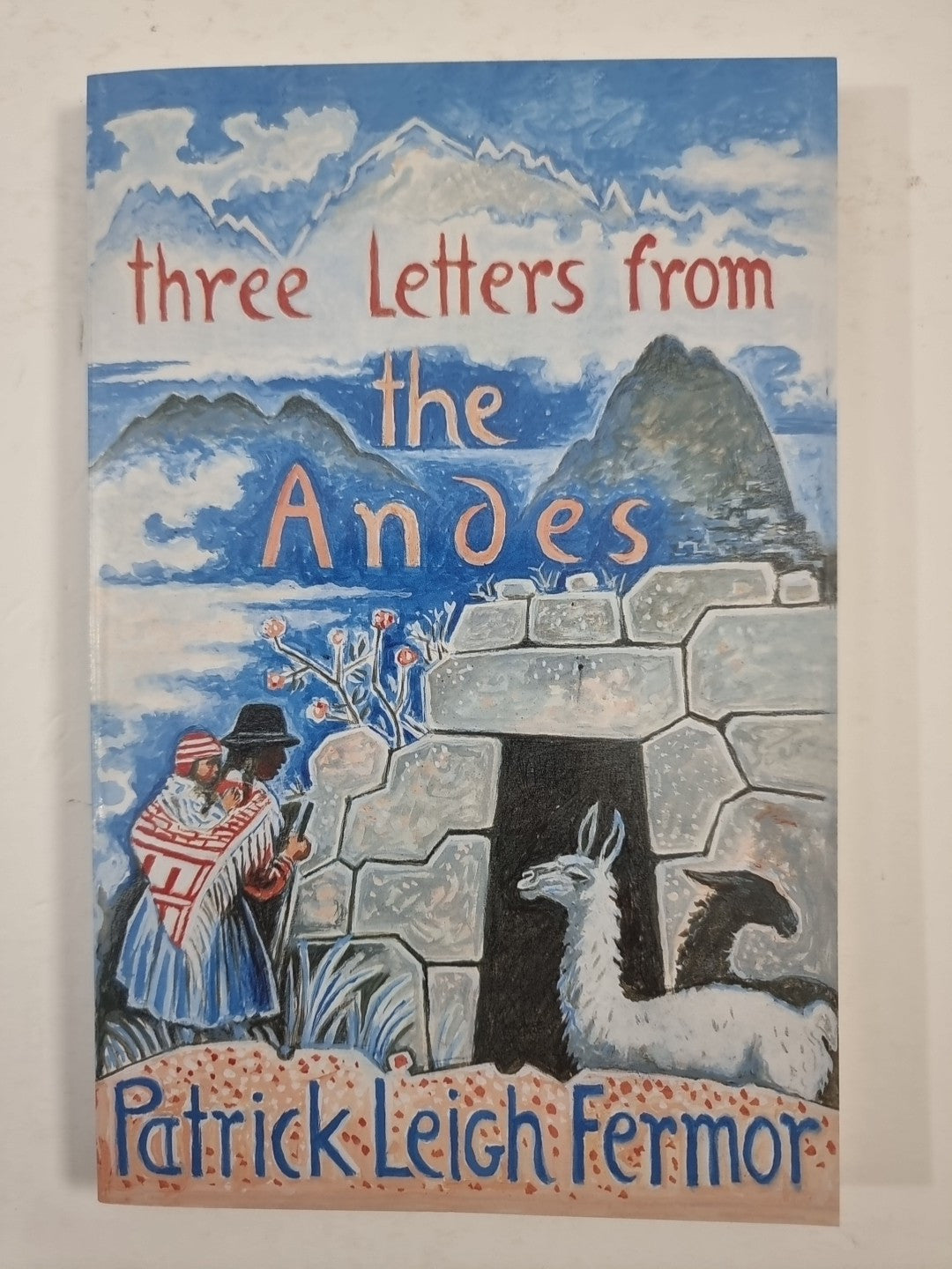 Three Letters from the Andes By Patrick Leigh Fermor