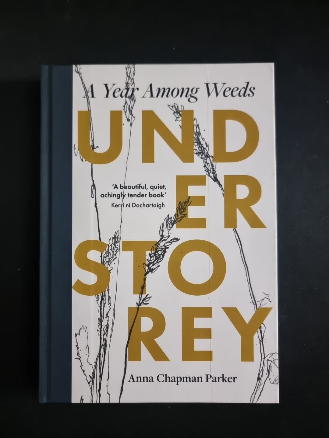 Understorey: A Year Among Weeds by Anna Chapman Parker 