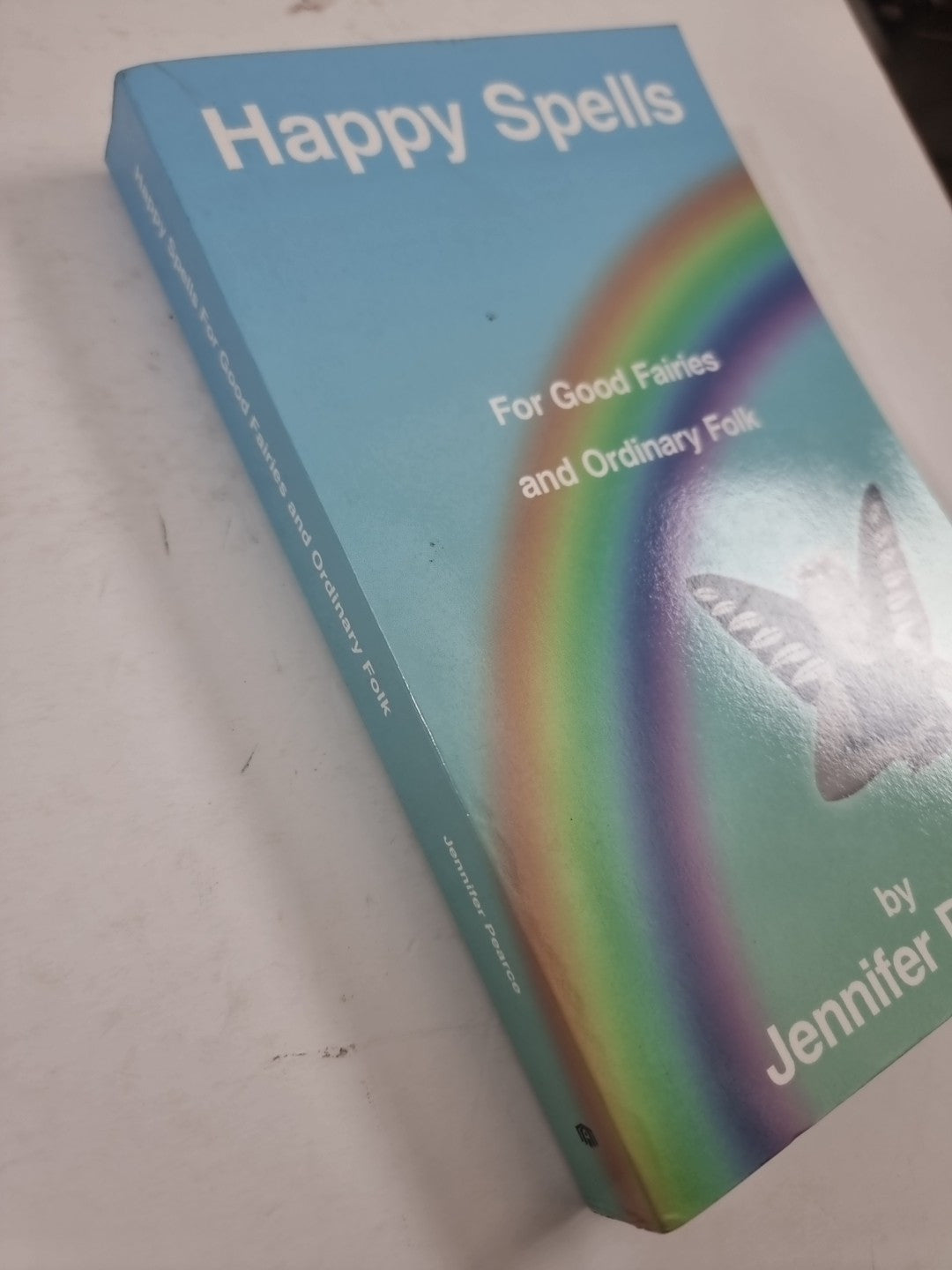 Happy Spells for Good Fairies and Ordinary Folk by Jennifer Pearce 