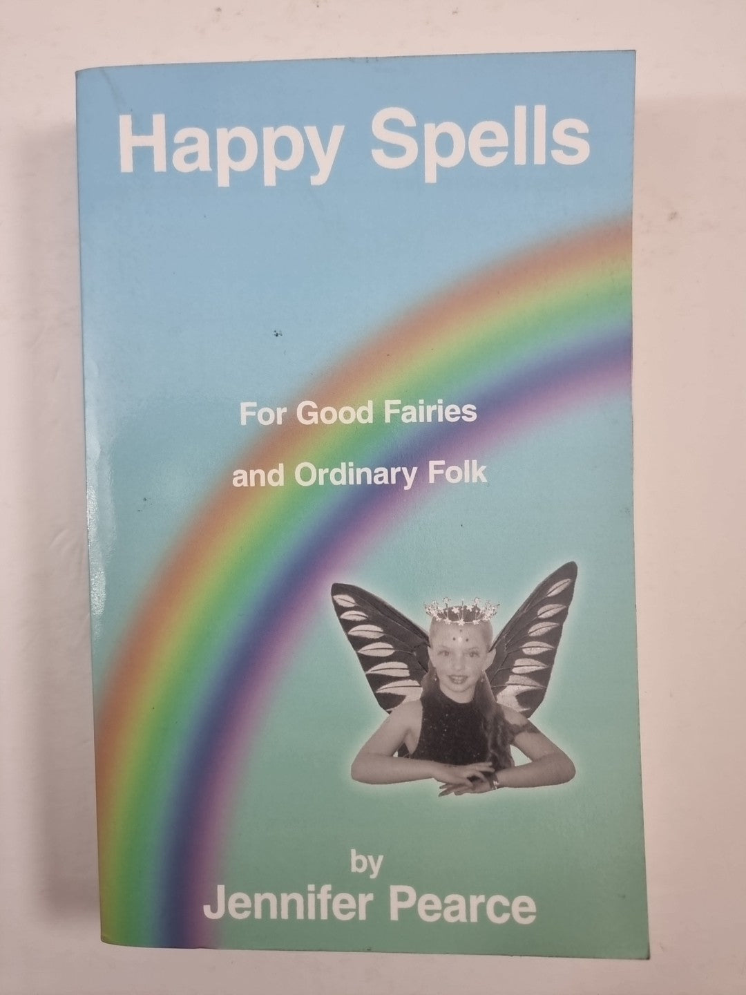 Happy Spells for Good Fairies and Ordinary Folk by Jennifer Pearce 