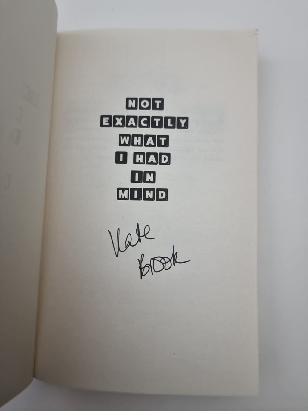 Not Exactly What I Had in Mind, Brook, Kate 1st Edition Signed