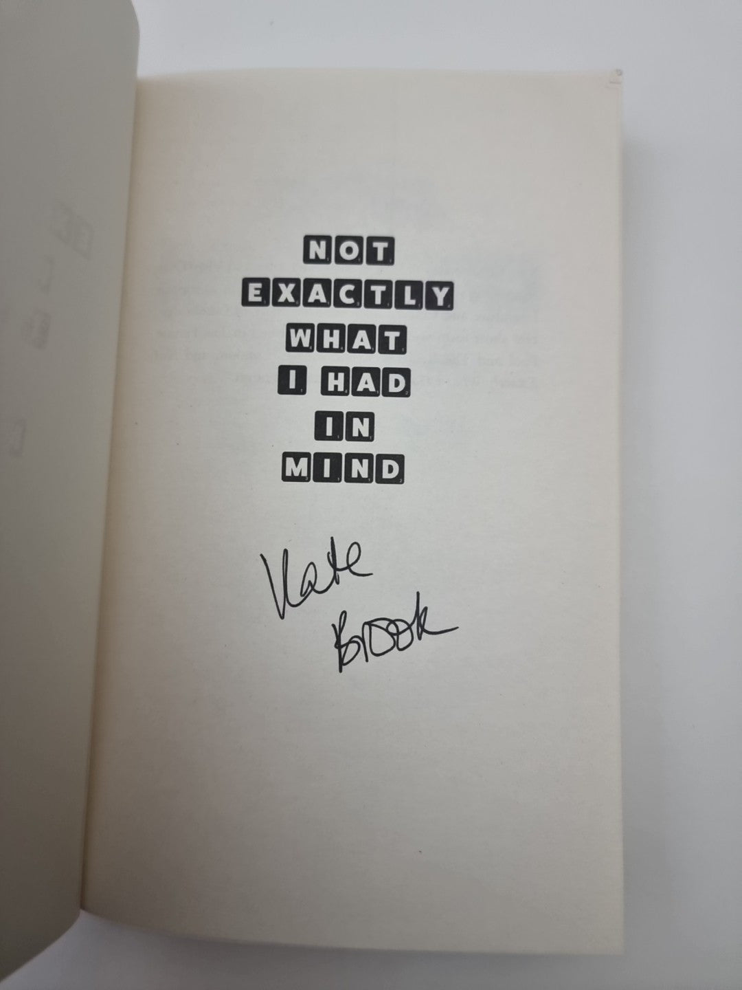 Not Exactly What I Had in Mind, Brook, Kate 1st Edition Signed