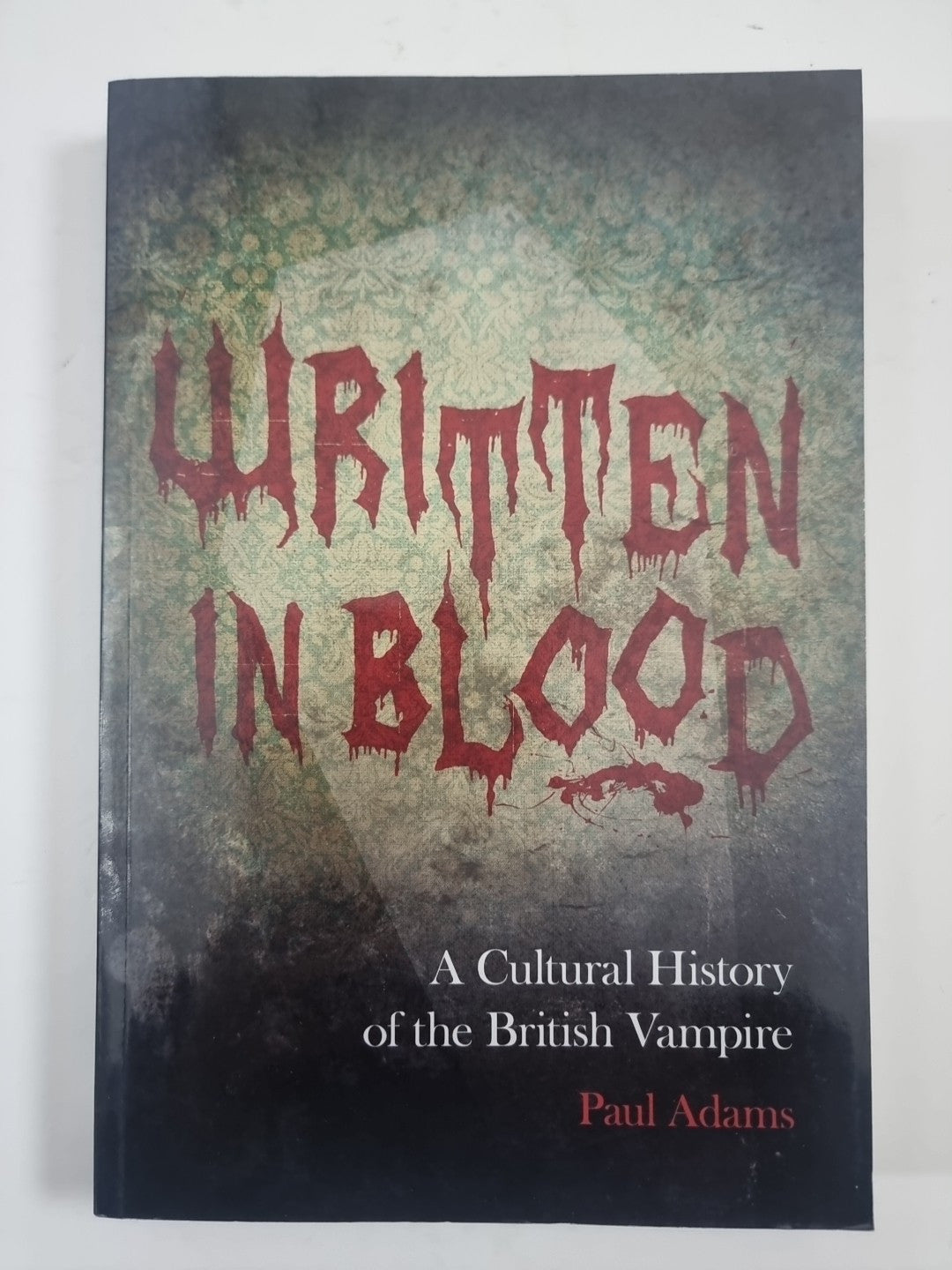 Written in Blood:A Cultural History of the British Vamp Adams Paul 