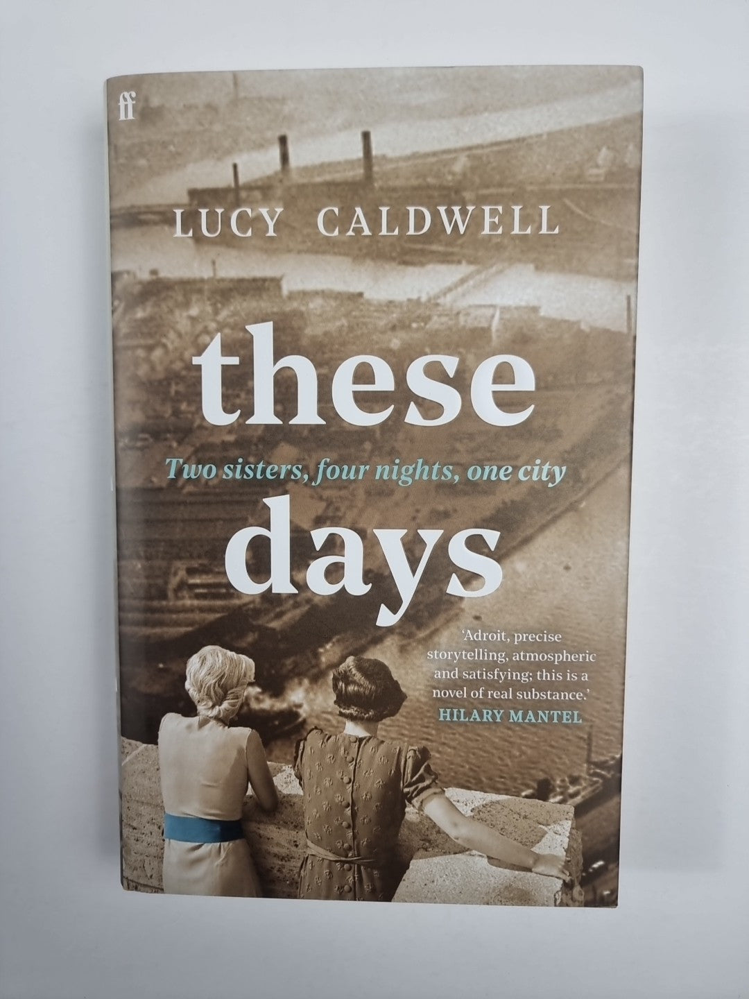 These Days: 'A gem of a novel, I ador Lucy Caldwell Hardback 1st Edition Signed