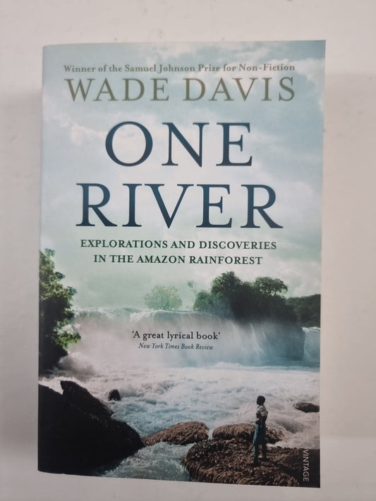 One River: Explorations and Discoveries Davis Wade 