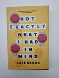Not Exactly What I Had in Mind, Brook, Kate 1st Edition Signed