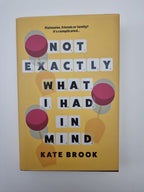Not Exactly What I Had in Mind, Brook, Kate 1st Edition Signed