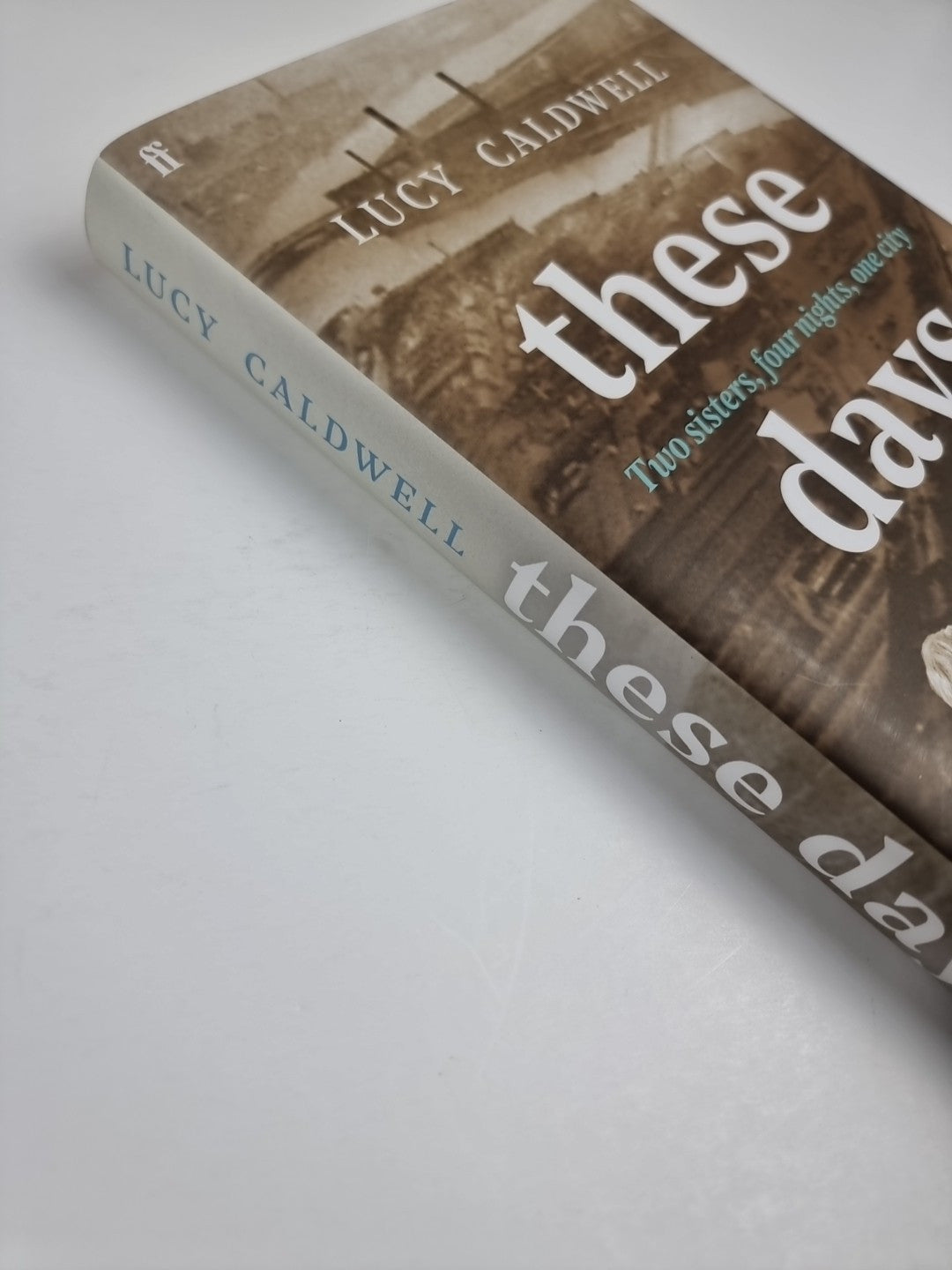 These Days: 'A gem of a novel, I ador Lucy Caldwell Hardback 1st Edition Signed