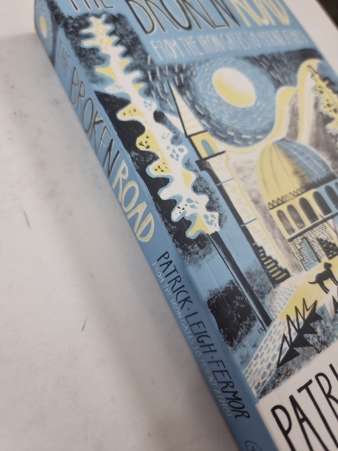 The Broken Road: From the Iron Gates to Mount Athos By Patrick  