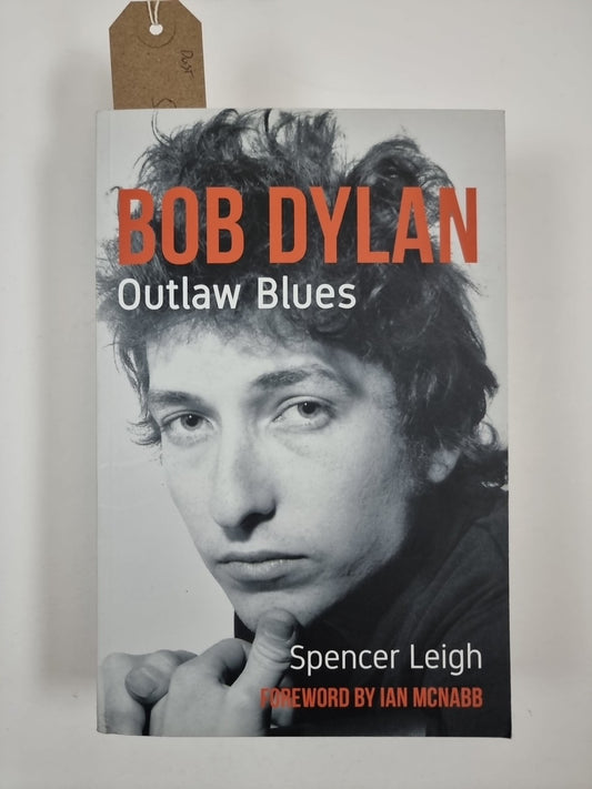 Bob Dylan: Outlaw Blues by and Signed by Spencer Leigh 97 