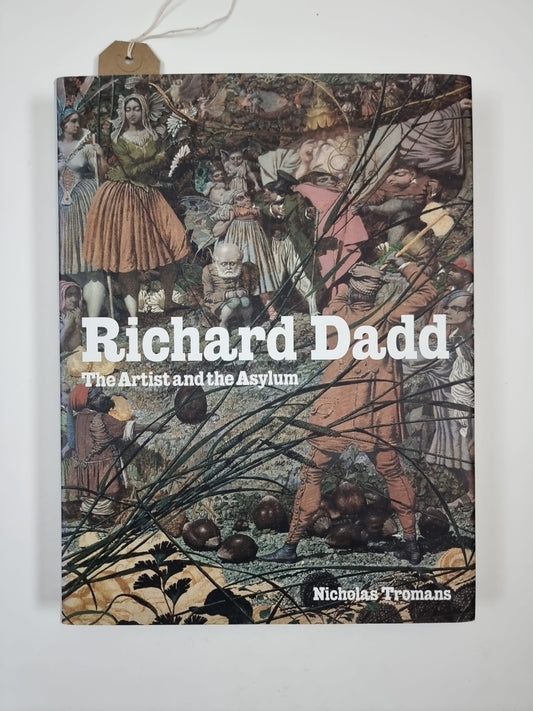 Richard Dadd: The Artist and the Asylum by Nicholas Tromans (Hardcover, 2011)