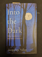 Into the Dark  Jacqueline Yallop 
