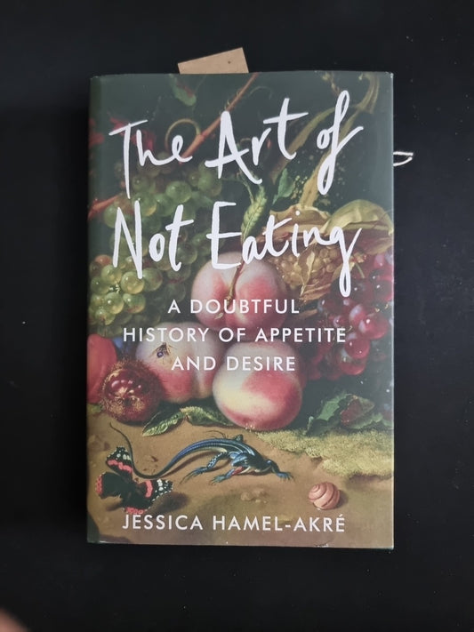 The Art of Not Eating Jessica Hamel-Akre 