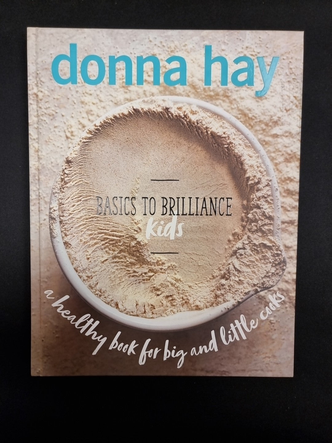 Basics to Brilliance Kids by Donna Hay (Hardcover, 2017)