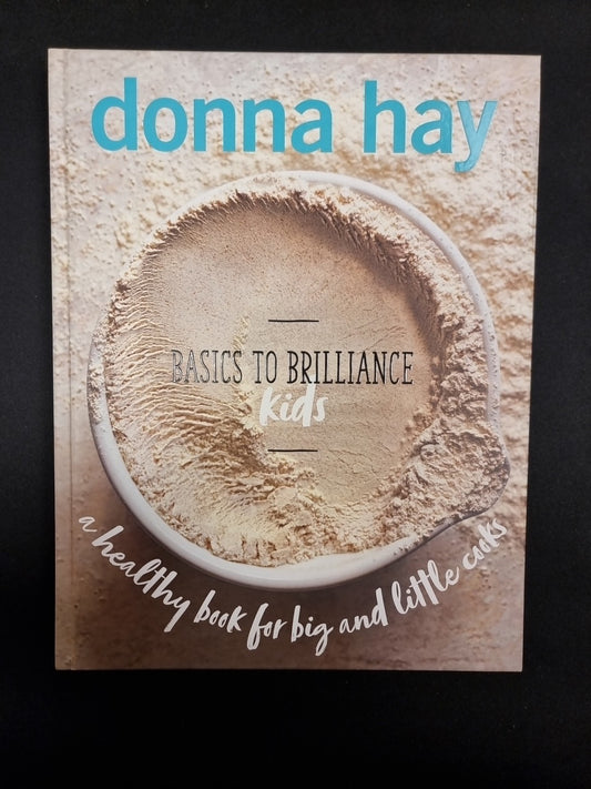 Basics to Brilliance Kids by Donna Hay (Hardcover, 2017)