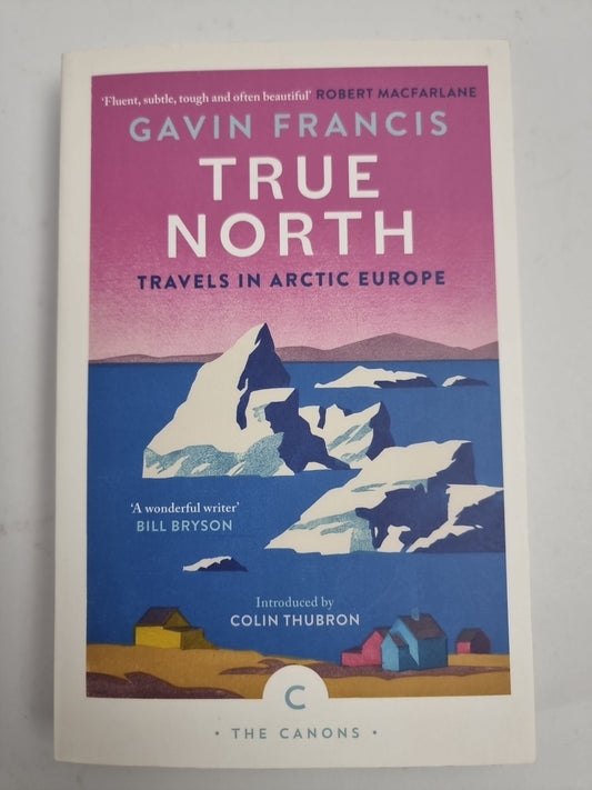 True North: Travels in Arctic Europe New Free Tracked Delivery