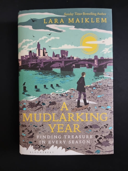 1st Edition: A Mudlarking Year  Lara Maiklem 