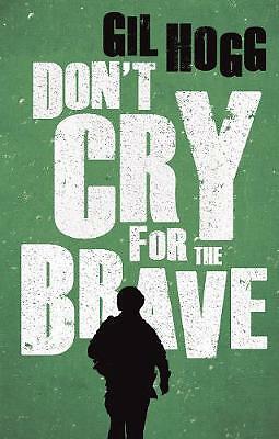 Don't Cry For The Brave by Gil Hogg (Paperback, 2014) new