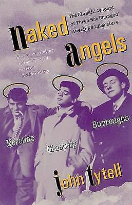 Naked Angels: Kerouac, Ginsberg, Burroughs by J Tytell 1st Edition Free Delivery
