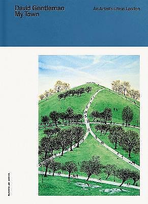 My Town: An Artist's Life in London by David Gentleman 