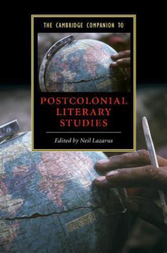 The Cambridge Companion to Postcoloni, Lazarus, Neil