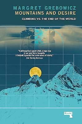 Mountains and Desire: Climbing  Margret Grebowicz 