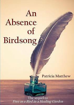 An Absence of Birdsong by Patricia Matthew (Paperback, 2016)