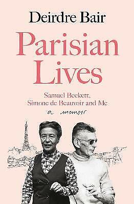 Parisian Lives: Samuel Beckett, Simone de Beauvoir and Me - a Memoir by Deirdre
