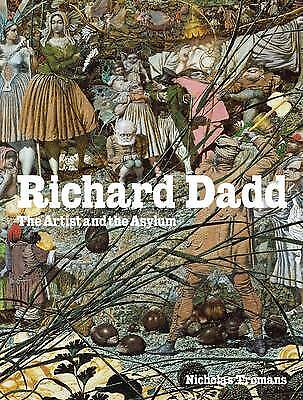 Richard Dadd: The Artist and the Asylum by Nicholas Tromans (Hardcover, 2011)