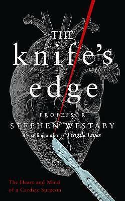 The Knife's Edge: by Stephen Westaby New