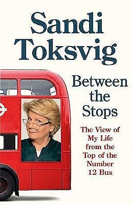 Between the Stops: The View of My Life from the Top of the... - Sandi Toksvig